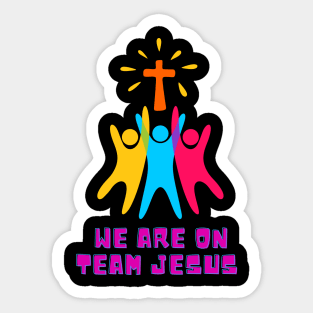 we are on team Jesus | team Jesus | Jesus t-shirt Sticker